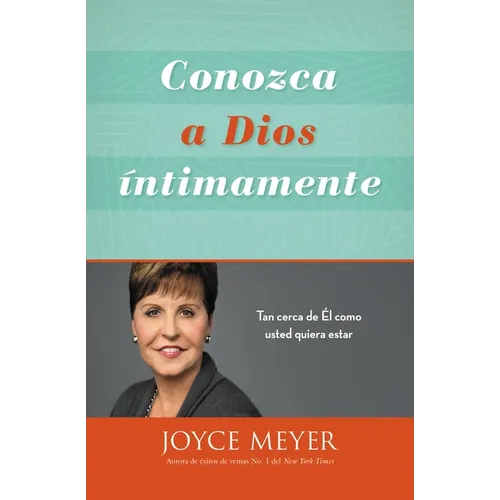 Conozca a Dios Íntimamente: Tan Cerca de Él Como Usted Quiera Estar