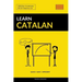 Learn Catalan - Quick / Easy / Efficient: 2000 Key Vocabularies