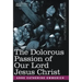 The Dolorous Passion of Our Lord Jesus Christ