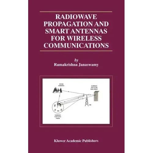 Radiowave Propagation and Smart Antennas for Wireless Communications