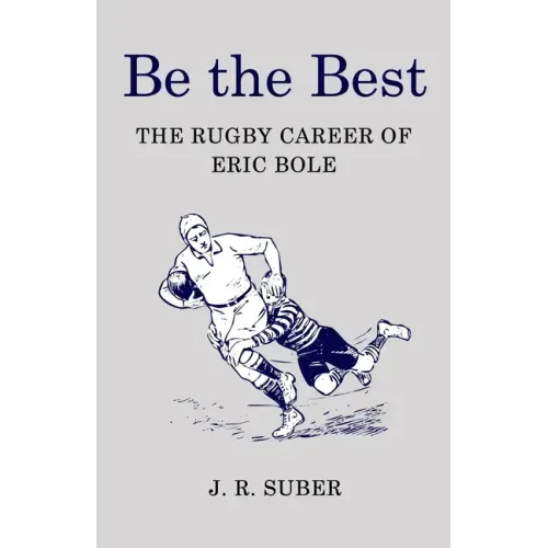 Be the Best: The Rugby Career of Eric Bole