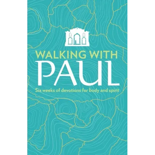 Walking with Paul: Six Weeks of Devotions for Body and Spirit