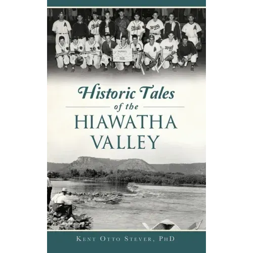 Historic Tales of the Hiawatha Valley