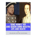 King Henry VIII & Queen Anne Boleyn: Love and Death