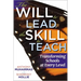 The Will to Lead, the Skill to Teach: Transforming Schools at Every Level