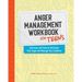 Anger Management Workbook for Teens: Exercises and Tools to Overcome Your Anger and Manage Your Emotions