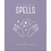 The Little Book of Spells: A Practical Introduction to Everything You Need to Know to Enhance Your Life Using Spells