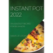 Instant Pot 2022: On a Budget Recipes for Beginners