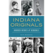 Indiana Originals: Hoosier Heroes & Heroines