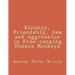 Kinship, Friendship, Sex and Aggression in Free-ranging Rhesus Monkeys