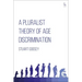 A Pluralist Theory of Age Discrimination