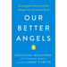 Our Better Angels: Seven Simple Virtues That Will Change Your Life and the World