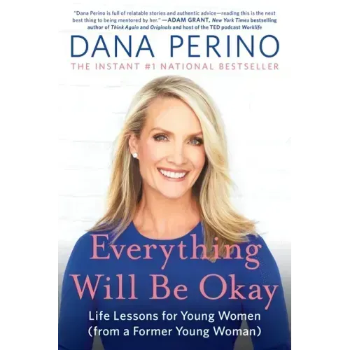 Everything Will Be Okay: Life Lessons for Young Women (from a Former Young Woman)