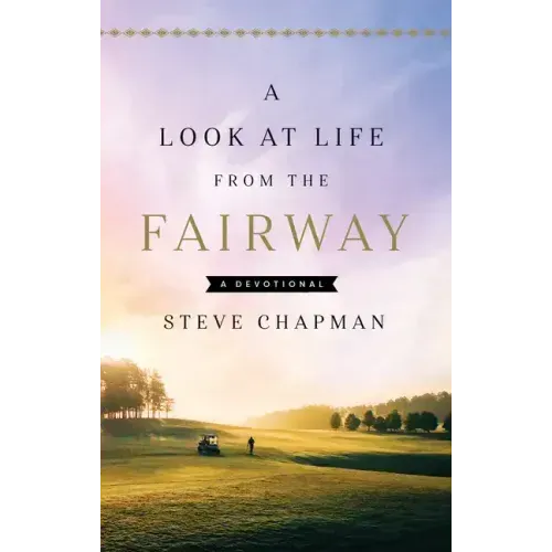 A Look at Life from the Fairway: A Devotional