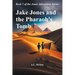 Jake Jones and the Pharaoh's Tomb