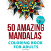 50 Amazing Mandalas Coloring Book For Adults: An Adult Coloring Book With 50 Big And Detailed Mandala Designs, High-Quality Paper, White Background, F