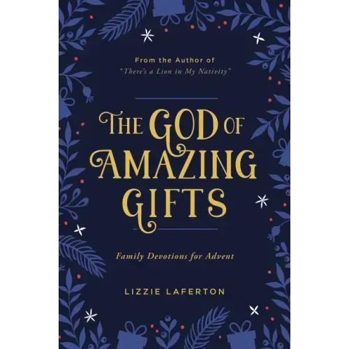 The God of Amazing Gifts: Family Devotions for Advent