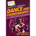 HowExpert Guide to Dance and Choreography: 101 Tips to Learn How to Dance, Improve Your Choreography Skills, and Become a Better Performer