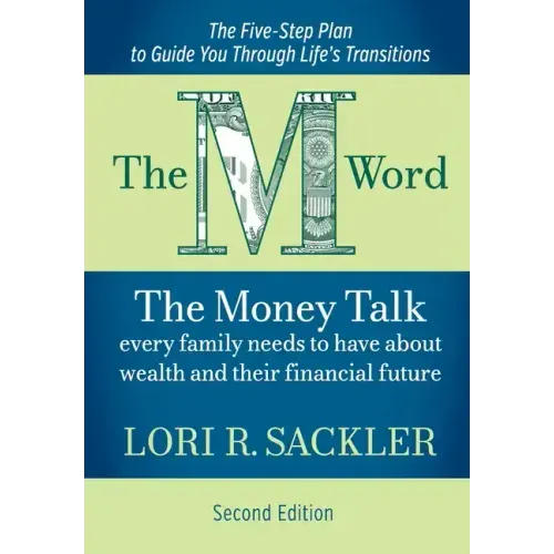 The M Word: The Money Talk Every Family Needs to Have About Wealth and Their Financial Future - SECOND EDITION