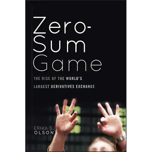 Zero-Sum Game: The Rise of the World's Largest Derivatives Exchange