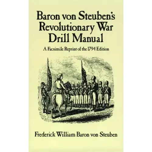 Baron Von Steuben's Revolutionary War Drill Manual