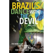 Brazil's Dance with the Devil: The World Cup, the Olympics, and the Fight for Democracy