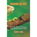 Iguana as Pet: A Guide Book On How To Take Proper Care Of Your Iguana. Know How Their Behavior, Breeding And Common Health Challenges