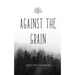 Against the Grain