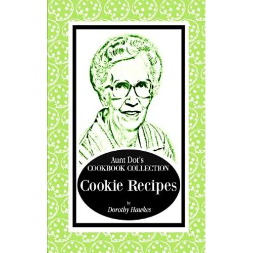 Aunt Dot's Cookbook Collection of Cookie Recipes