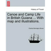 Canoe and Camp Life in British Guiana ... with Map and Illustrations.