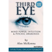 Third Eye: Third Eye, Mind Power, Intuition & Psychic Awareness: Spiritual Enlightenment