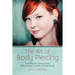 The Art of Body Piercing: Everything You Need to Know Before, During, and After Getting Pierced