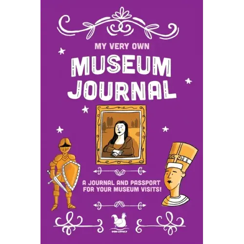 My Very Own Museum Journal: A Journal And Passport Of Museum Visits