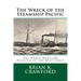 The Wreck of the Steamship Pacific: The Worst Maritime Disaster of the West Coast