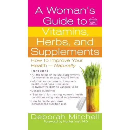 A Woman's Guide to Vitamins, Herbs, and Supplements