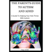 The Parent's Guide to Autism and ADHD: A Guide To Helping Your Kids Thrive With Autism