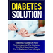Diabetes Solution: Diabetes Guide On How To Incorporate Diabetes Diet And Nutrition Plan For A Diabetes Free Lifestyle