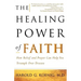 The Healing Power of Faith: How Belief and Prayer Can Help You Triumph Over Disease