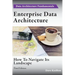 Enterprise Data Architecture: How to navigate its landscape