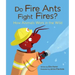 Do Fire Ants Fight Fires?: How Animals Work in the Wild