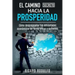 El Camino Secreto Hacia La Prosperidad: Cómo desprogramar tus dificultades económicas de forma eficaz y definitiva