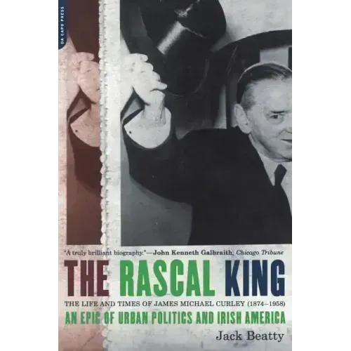 The Rascal King: The Life and Times of James Michael Curley (1874-1958)