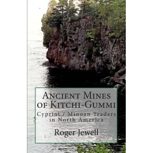 Ancient Mines of Kitchi-Gummi: Cypriot / Minoan Traders in North America