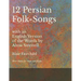 12 Persian Folk-Songs with an English Version of the Words by Alma Strettell - Sheet Music for Voice and Piano