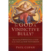 Is God a Vindictive Bully?