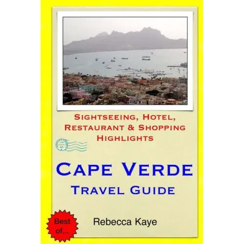 Cape Verde Travel Guide: Sightseeing, Hotel, Restaurant & Shopping Highlights
