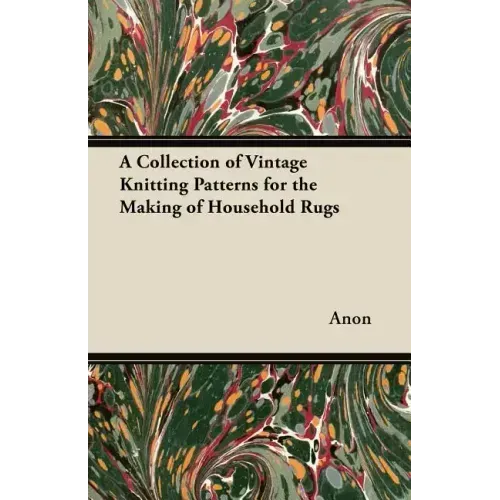 A Collection of Vintage Knitting Patterns for the Making of Household Rugs