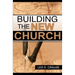 Building The New Church: God's Order For The Church and Family