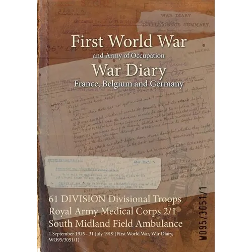 61 DIVISION Divisional Troops Royal Army Medical Corps 2/1 South Midland Field Ambulance: 1 September 1915 - 31 July 1919 (First World War, War Diary,