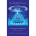 Initiation: The Spiritual Transformation of the Experiencer A Guide for Contact Experiencers